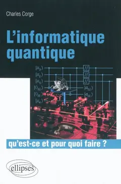 L'informatique quantique, qu'est-ce et pour quoi faire ?