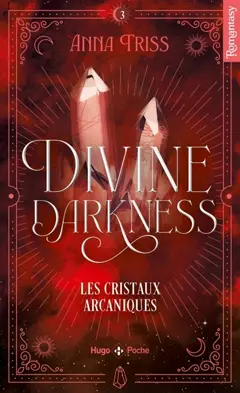 Divine darkness, tome 3 : Les cristaux arcaniques