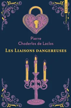 Les liaisons dangereuses ou Lettres recueillies dans une société et publiées pour l'instruction de quelques autres