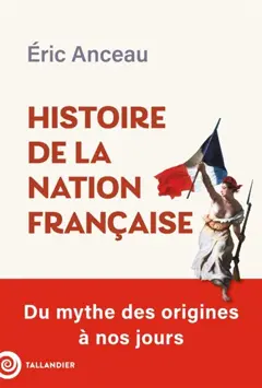 Histoire de la nation française : du mythe des origines à nos jours