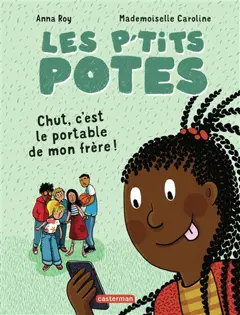 Les p'tits potes. Chut, c'est le portable de mon frère !, couverture
