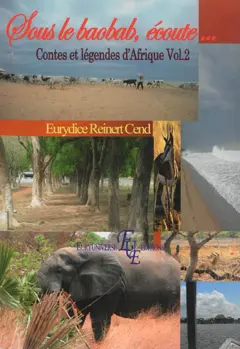 Sous le baobab, écoute… : contes et légendes d'Afrique, tome 2