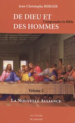 De Dieu et des hommes : comprendre la Bible, tome 2 : La Nouvelle Alliance