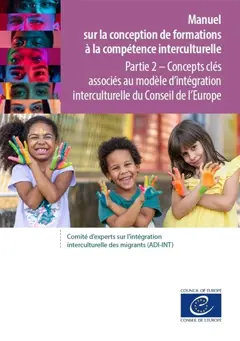 Manuel sur la conception de formations à la compétence interculturelle, tome 2 : Concepts clés associés au modèle d'intégration interculturelle du Conseil de l'Europe