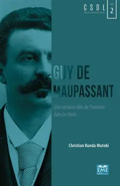 Guy de Maupassant : une certaine idée de l'homme dans Le Horla, couverture