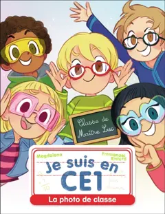 Je suis en CE1, tome 3 : La photo de classe