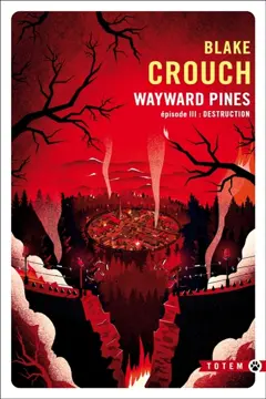 Wayward Pines, tome 3 : Destruction, couverture