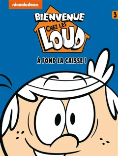 Bienvenue chez les Loud, tome 3 : A fond la caisse !