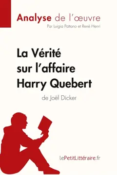 La Vérité sur l'affaire Harry Quebert (Analyse de l'œuvre) : Analyse complète et résumé détaillé de l'œuvre