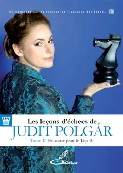 Les leçons d'échecs de Judit Polgar, tome 2 : En route pour le top 10