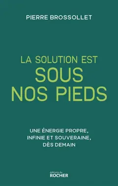 La solution est sous nos pieds : une énergie propre, infinie et souveraine, dès demain