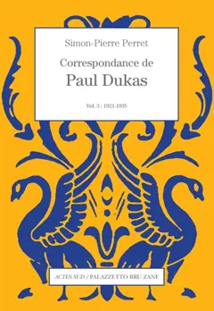 Correspondance de Paul Dukas, tome 3 : 1921-1935