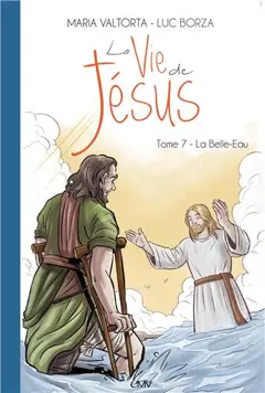 La vie de Jésus, tome 7 : La Belle-Eau