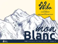 Mon Blanc : 100 tableaux du mont Blanc, tome 2