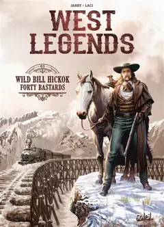 West legends, tome 5 : Wild Bill Hickok forty bastards