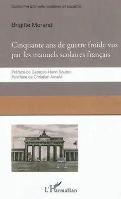 Cinquante ans de guerre froide : le conflit Est-Ouest raconté par les manuels scolaires français
