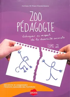 Zoopédagogie : éduquer au respect de la diversité animale, tome 2 : Découvrir et comprendre l'histoire naturelle des vertébrés