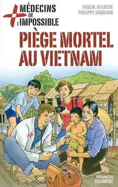 Médecins de l'impossible, tome 1 : Piège mortel au Vietnam