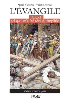 L'Evangile tel qu'il m'a été révélé, simplifié, tome 31 : Passion et mort de Jésus