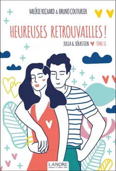 Julia & Sébastien, tome 2 : Heureuses retrouvailles !