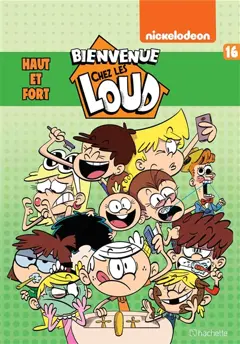 Bienvenue chez les Loud, tome 16 : Haut et fort