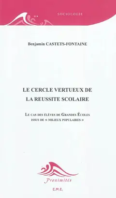 Le cercle vertueux de la réussite scolaire : le cas des élèves de Grandes Ecoles issus de milieux populaires, couverture