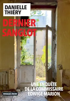 Une enquête de la commissaire Edwige Marion. Dernier sanglot