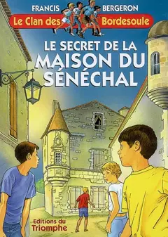 Le clan des Bordesoule, tome 18 : Le secret de la maison du sénéchal : une aventure du clan des Bordesoule