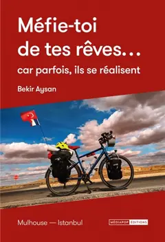 Méfie-toi de tes rêves… car parfois ils se réalisent : Mulhouse-Istanbul