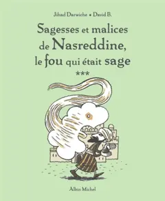 Sagesses et malices de Nasreddine, le fou qui était sage, tome 3