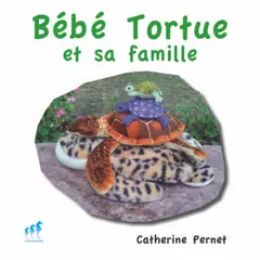 Bébé Tortue, tome 1 : Bébé Tortue et sa famille