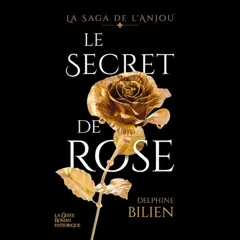 La saga de l'Anjou, tome 1 : Le secret de Rose