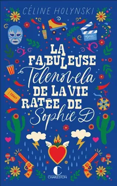 La fabuleuse telenovela de la vie ratée de Sophie D., couverture