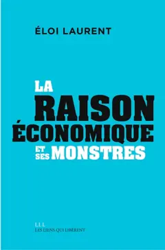 Mythologies économiques, tome 3 : La raison économique et ses monstres