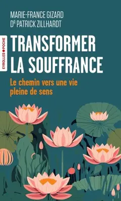 Transformer la souffrance : le chemin vers une vie pleine de sens