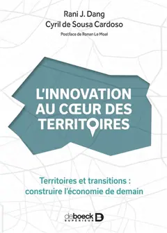 L'innovation au cœur des territoires : territoires et transitions : construire l'économie de demain