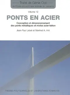 Traité de génie civil de l'Ecole polytechnique fédérale de Lausanne, tome 12 : Ponts en acier : conception et dimensionnement des ponts métalliques et mixtes acier-béton, couverture