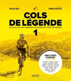 Cols de légende, tome 1 : 20 cols qui ont marqué l'histoire du Tour de France