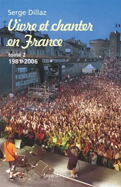 Vivre et chanter en France, tome 2 : 1981-2006