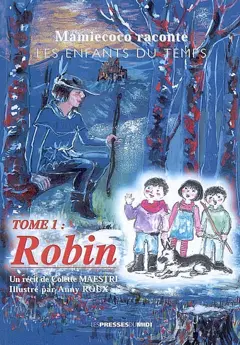 Les enfants du temps : Mamiecoco raconte, tome 1 : Robin
