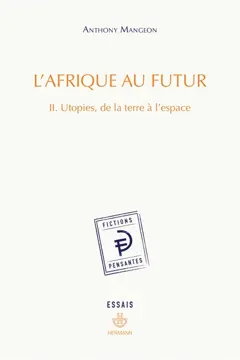 L'Afrique au futur, tome 2 : Utopies, de la Terre à l'espace