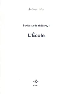 Ecrits sur le théâtre, tome 1 : L'école