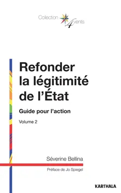 Refonder la légitimité de l'Etat, tome 2 : Guide pour l'action