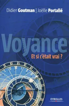 Voyance, et si c'était vrai ? : pour une approche raisonnée de la voyance…