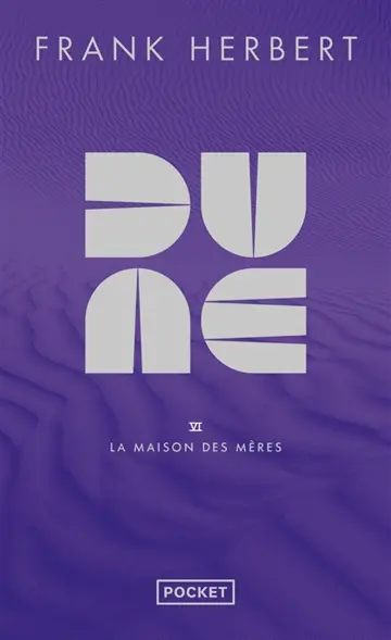 Le cycle de Dune. Vol. 6. La maison des mères