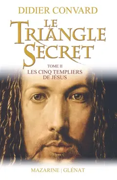 Le triangle secret, tome 2 : Les cinq templiers de Jésus, couverture