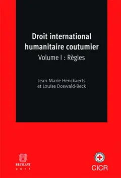 Droit international humanitaire coutumier, tome 1 : Règles