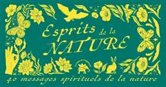 Esprits de la nature : 40 messages doux comme la nature