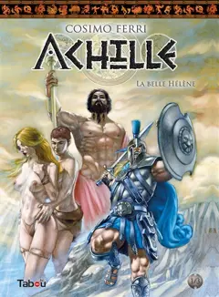 Achille, tome 1 : La belle Hélène : d'après les Chants cypriens de Stanisos de Chypre (VIe siècle av. J.-C.)