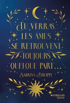 Tu verras, les âmes se retrouvent toujours quelque part…